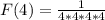 F(4) = \frac {1}{4*4*4*4}