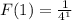 F(1) = \frac {1}{4^{1}}