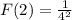 F(2) = \frac {1}{4^{2}}