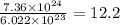 \frac{7.36\times 10^{24}}{6.022\times 10^{23}}=12.2