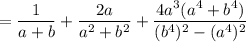 =\dfrac{1}{a+b}+\dfrac{2a}{a^2+b^2}+\dfrac{4a^3(a^4+b^4)}{(b^4)^2-(a^4)^2}