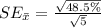SE_{\bar x} = \frac{\sqrt{48.5\%}}{\sqrt 5}