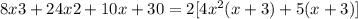 8x3+24x2+10x+30= 2[4x^2(x+3)+5(x+3)]