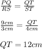 \frac{PQ}{RS}=\frac{QT}{ST}\\\\\frac{9cm}{3cm}=\frac{QT}{4cm}\\\\QT=12cm