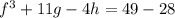 f^3+11g-4h=49-28