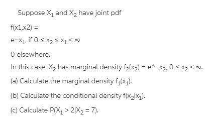 Let X1 and X2 have the joint pdf, f(x1, x2) 0