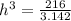 h^{3} = \frac {216}{3.142}