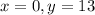 x = 0, y = 13