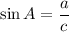 \sin A=\dfrac{a}{c}