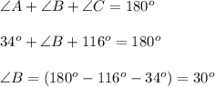 \angle A+\angle B+\angle C=180^o\\\\34^o+\angle B+116^o=180^o\\\\\angle B=(180^o-116^o-34^o)=30^o