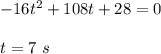 -16t^2+108t+28=0\\\\t=7\ s