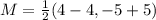 M = \frac{1}{2}(4-4,-5+5)