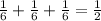 \frac{1}{6} + \frac{1}{6} + \frac{1}{6} =\frac{1}{2}