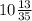 10\frac{13}{35}