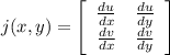 j(x,y) =\left[\begin{array}{cc}{\frac{du}{dx}}&{\frac{du}{dy}}\\{\frac{dv}{dx}}&{\frac{dv}{dy}}\end{array}\right]