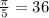 \frac{\pi}{5}  = 36