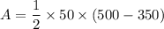 A=\dfrac{1}{2}\times 50 \times (500-350)