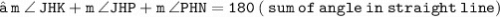 \large{ \tt{❁ \: m \:  \angle \: JHK + m \:  \angle JHP+  m \: \angle PHN= 180 \degree \: ( \: sum \: of \: angle \: in \: straight \: line)}}