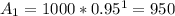 A_1 = 1000 * 0.95^1 = 950