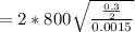 =2*800\sqrt{\frac{\frac{0.3}{2} }{0.0015} }