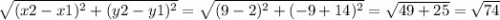 \sqrt{(x2-x1)^2 + (y2 - y1)^2} = \sqrt{(9-2)^2 + (-9+14)^2}= \sqrt{49 + 25} = \sqrt{74}