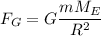 \:\:\:F_G = G \dfrac{mM_E}{R^2}