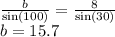 \frac{b}{ \sin(100) }   =  \frac{8}{ \sin(30) }  \\ b = 15.7