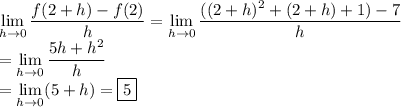 \displaystyle\lim_{h\to0}\frac{f(2+h)-f(2)}h=\lim_{h\to0}\frac{((2+h)^2+(2+h)+1)-7}h\\\displaystyle=\lim_{h\to0}\frac{5h+h^2}h\\=\displaystyle\lim_{h\to0}(5+h)=\boxed{5}