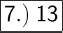 \huge\quad \quad \underline{ \boxed{ \sf{ \red{7.)\:13}}}}