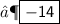 \quad\quad\quad\quad ⟶\boxed{\sf{  - 14}}