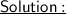 \huge\underline{\sf{\red{Solution:}}}