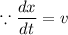 \because \dfrac{dx}{dt} = v