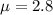 \mu = 2.8