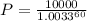 P= \frac{10000}{1.0033^{60} }