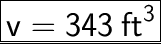 \huge\quad\quad  \underline{\boxed {\sf{ \red{v =  343  \: {ft}^{3} }}}}