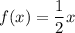 f(x)=\dfrac{1}{2}x