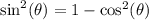 \sin^{2}(\theta) = 1 - \cos^{2}(\theta)