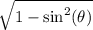 \sqrt{1 - \sin^2(\theta)}