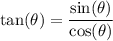 \displaystyle \tan(\theta) = \frac{\sin(\theta)}{\cos(\theta)}