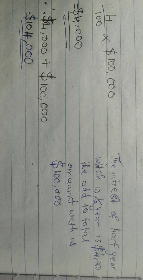 A person borrows $100,000 at a 4% simple interest rate for 1/2 year. How much simple interest I in d