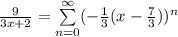 \frac{9}{3x + 2} =  \sum\limits^{\infty}_{n=0}(-\frac{1}{3}(x - \frac{7}{3}))^n