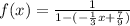 f(x) = \frac{1}{1 -(- \frac{1}{3}x + \frac{7}{9})}