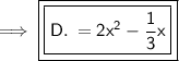 \implies {\blue {\boxed {\boxed {\purple {\sf {D. \:= 2 {x}^{2}  -  \frac{1}{3} x}}}}}}