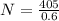 N=\frac{405}{0.6}