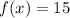 f(x)=15