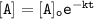 \mathtt{ [A] = [A]_o e^{-kt}}