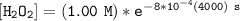 \mathtt{[H_2O_2] = (1.00\ M)*e^{-8*10^{-4}(4000)\ s}}