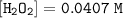 \mathtt{[H_2O_2] =0.0407 \ M}