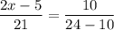 \dfrac{2x-5}{21}=\dfrac{10}{24-10}