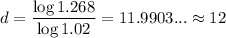 \displaystyle d=\frac{\log 1.268}{\log 1.02}=11.9903...\approx 12